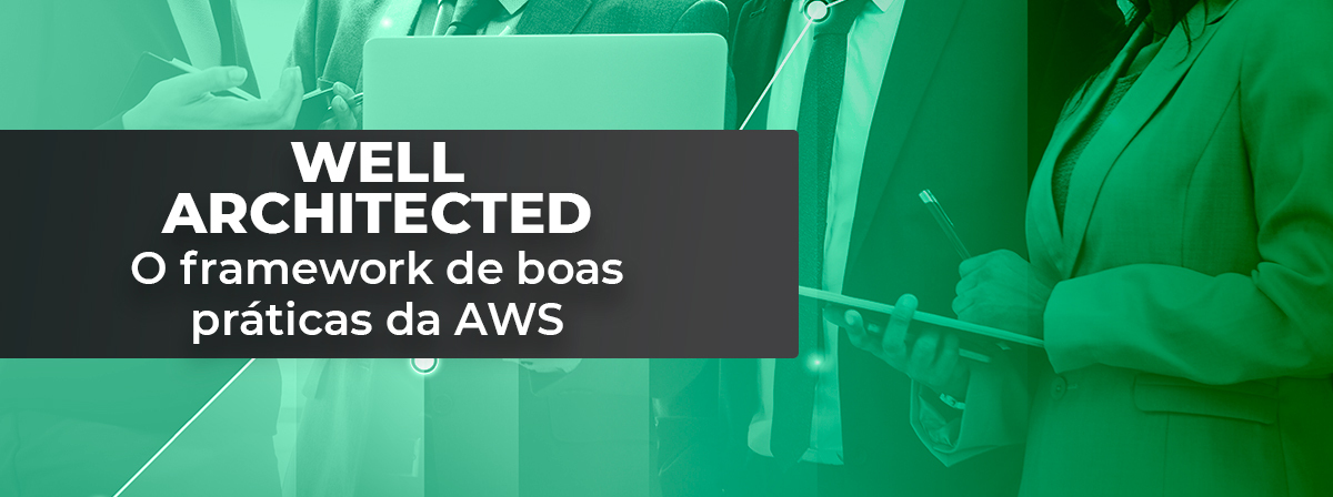 Well-Architected-–-O-framework-de-boas-práticas-da-AWS-blog