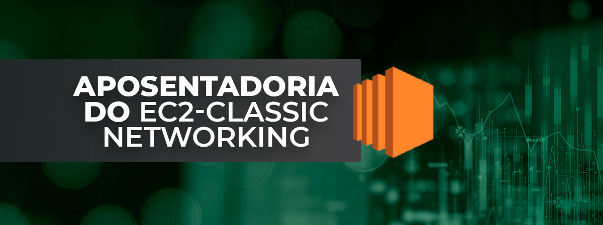Aposentadoria-do-EC2-Classic-Networking-blog